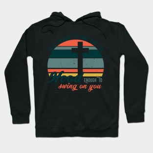 Holy Enough To Pray For You Hood Enough To Swing On You Hoodie